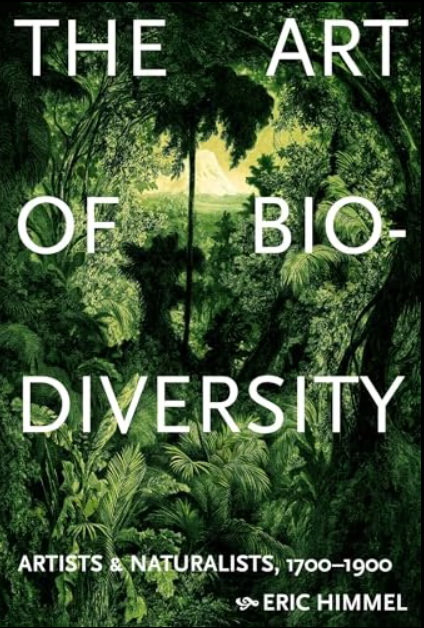 The art of biodiversity :artists & naturalists, 1700-1900
